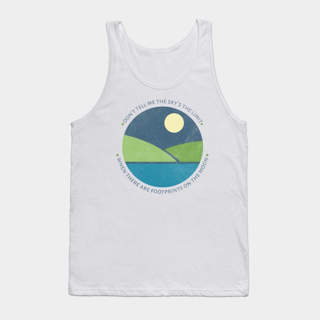 Don't tell me the sky is the limit when there are footprints on the Moon Tank Top by XINNIEandRAE